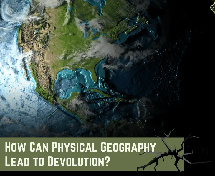 how can physical geography lead to devolution