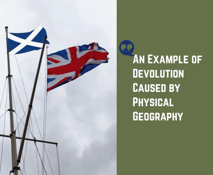 example of devolution caused by physical geography