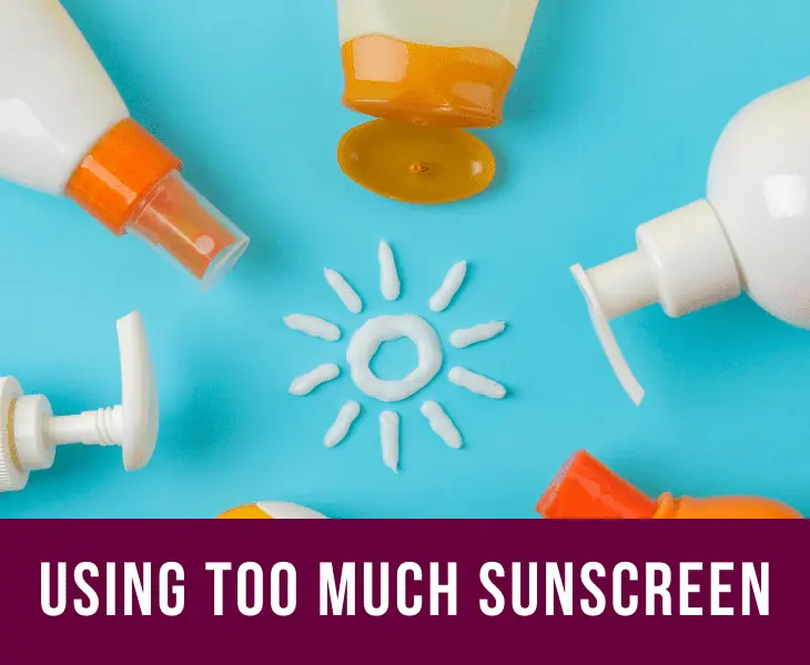using too much sunscreen