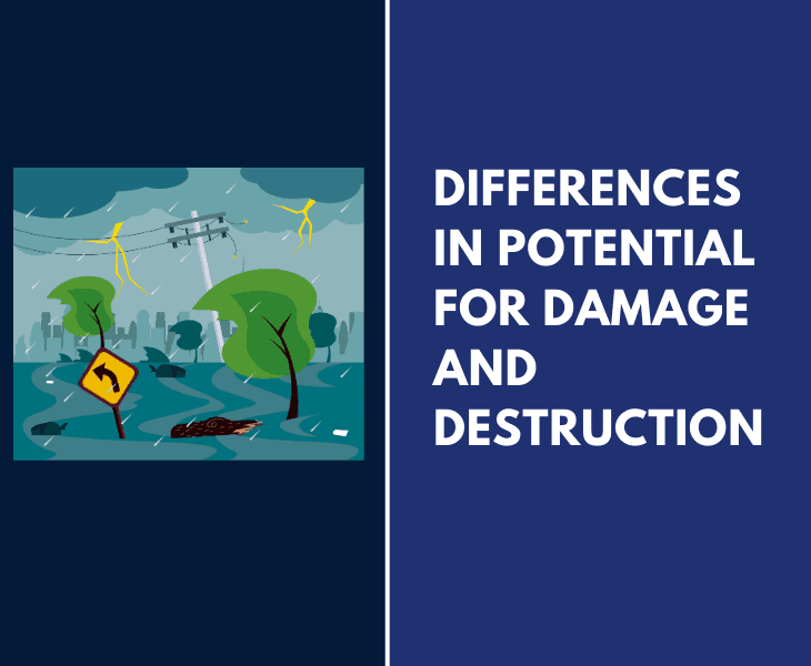 differences in potential for damage and destruction