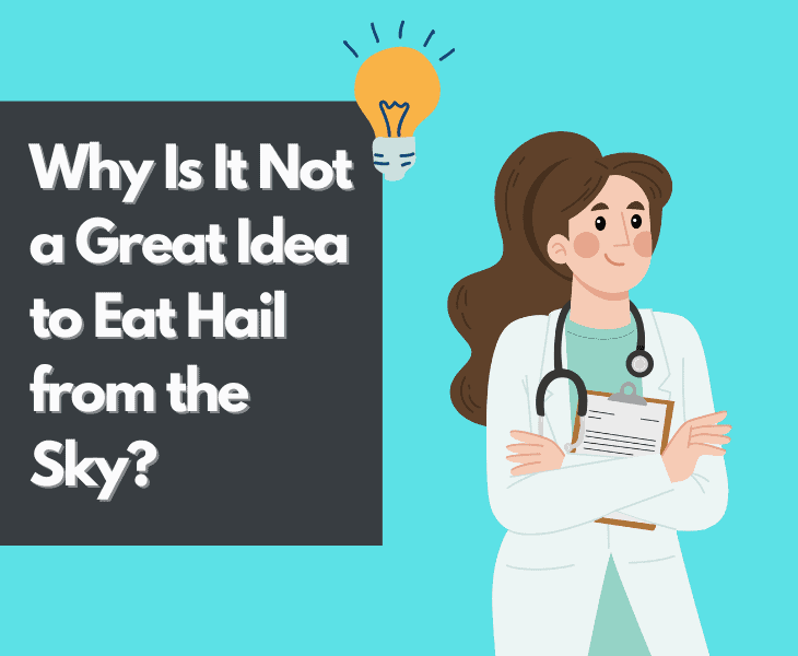 risks of eating hail from the sky