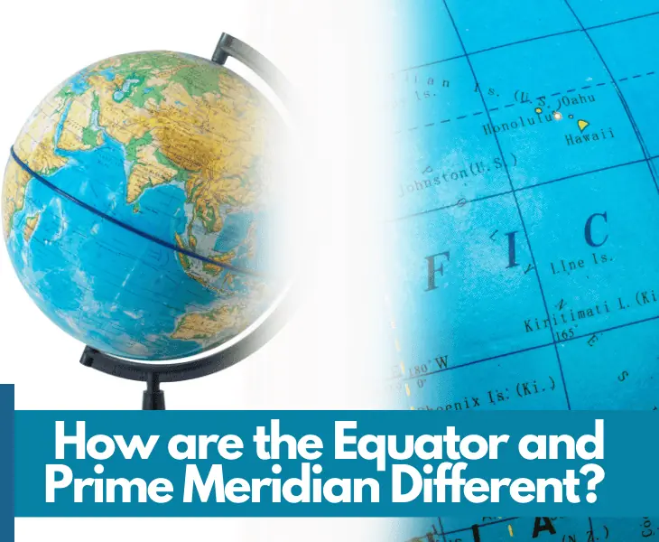 how are the equator and prime meridian different