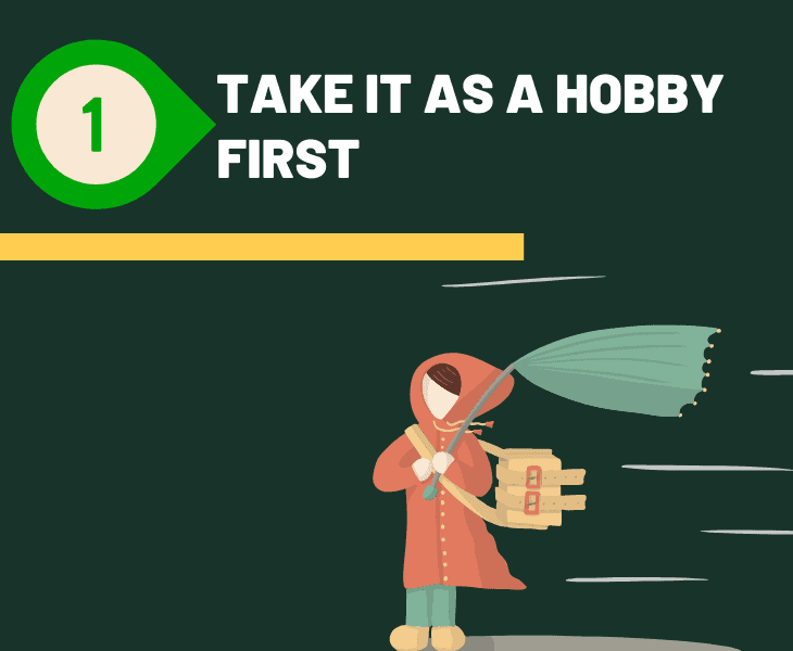 take it as a hobby first
