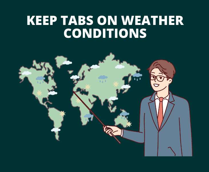 keep tabs on weather conditions