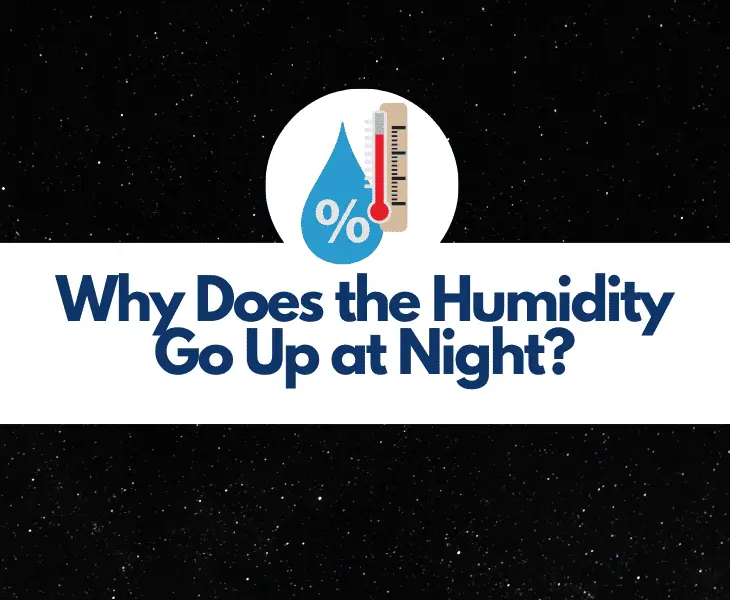 why does the humidity go up at night