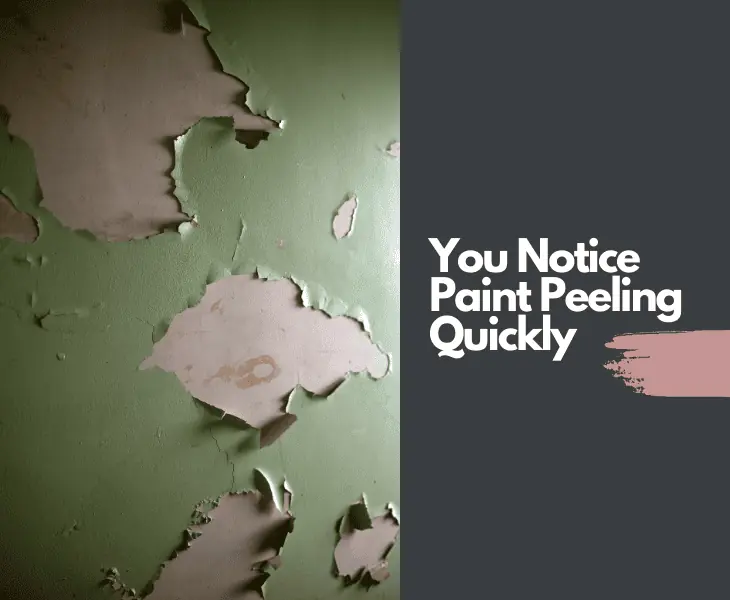 you notice paint peeling quickly