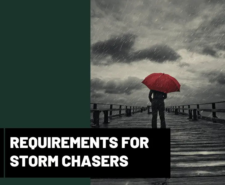 requirements for storm chasers