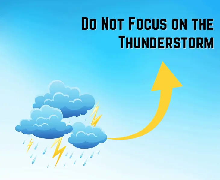 do not focus on the thunderstorm