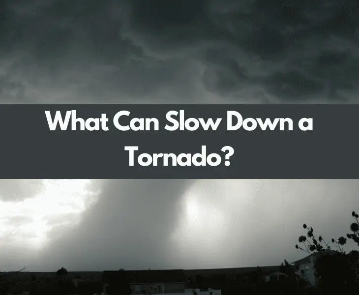 what can slow down a tornado