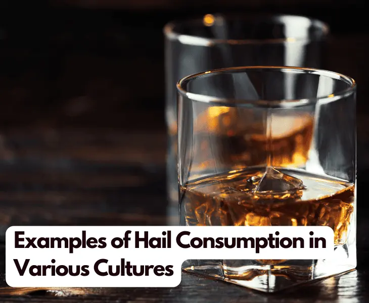 examples of hail consumption in various cultures
