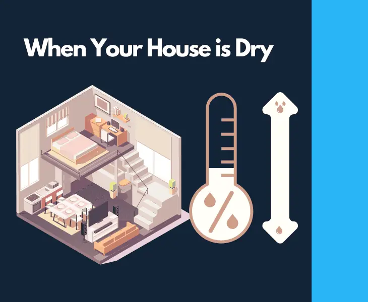 when your house is dry