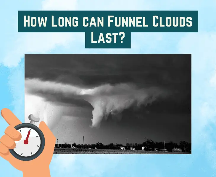 how long can funnel clouds last