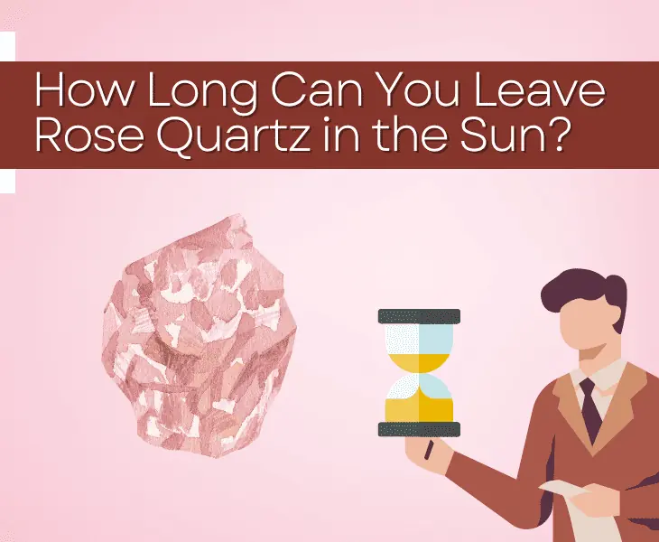 sun exposure duration for rose quartz