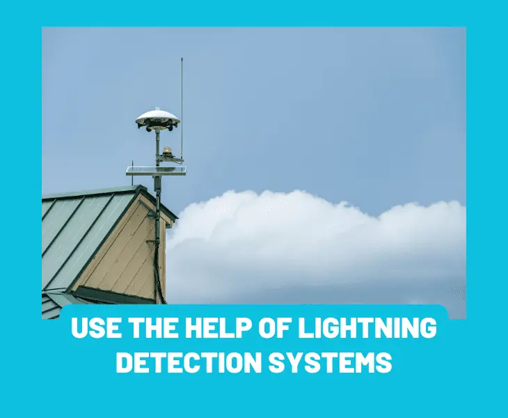 use the help of lightning detection systems