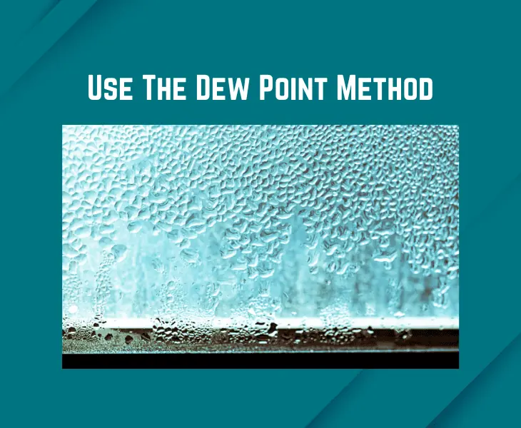 use the dew point method