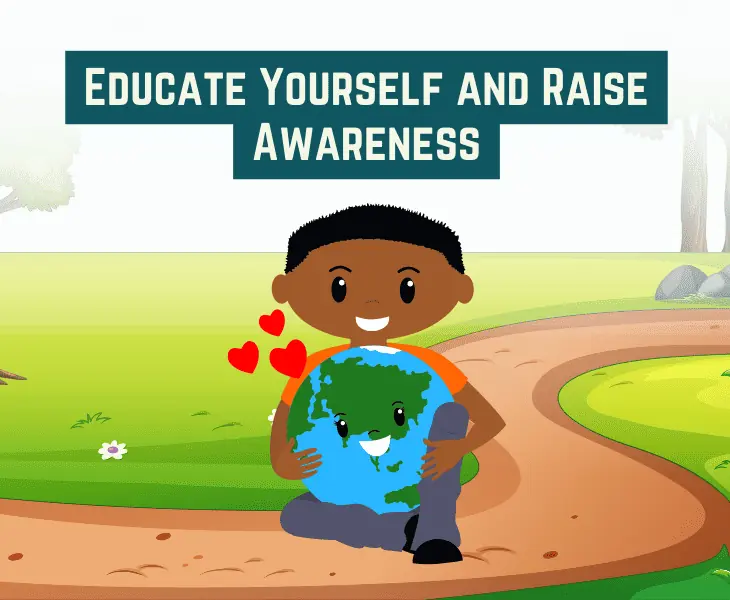 educate yourself and raise awareness