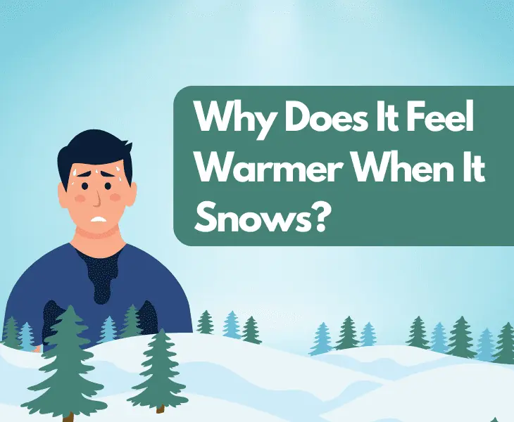 why does it feel warmer when it snows