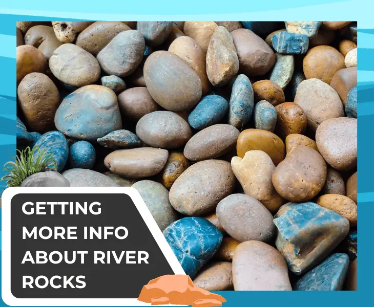 more info about river rocks