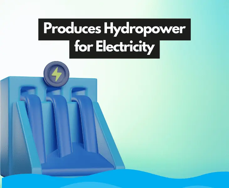 produces hydropower for electricity