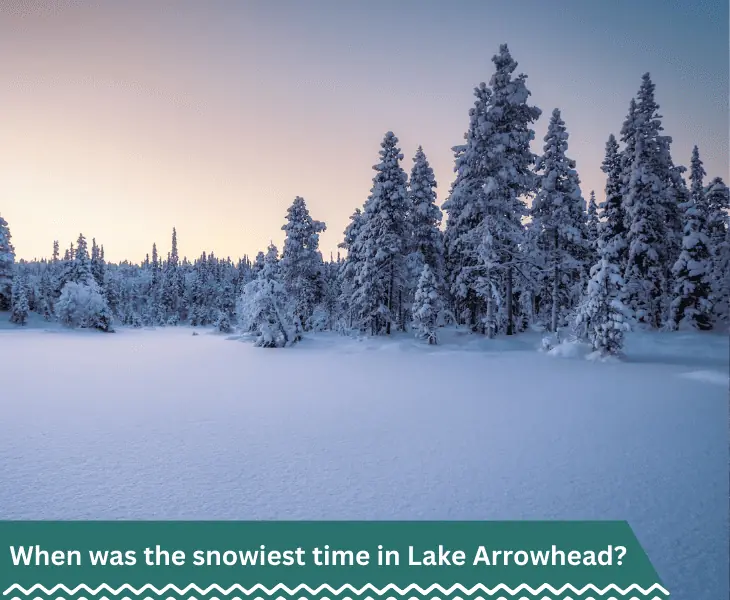 snowiest time in lake arrowhead