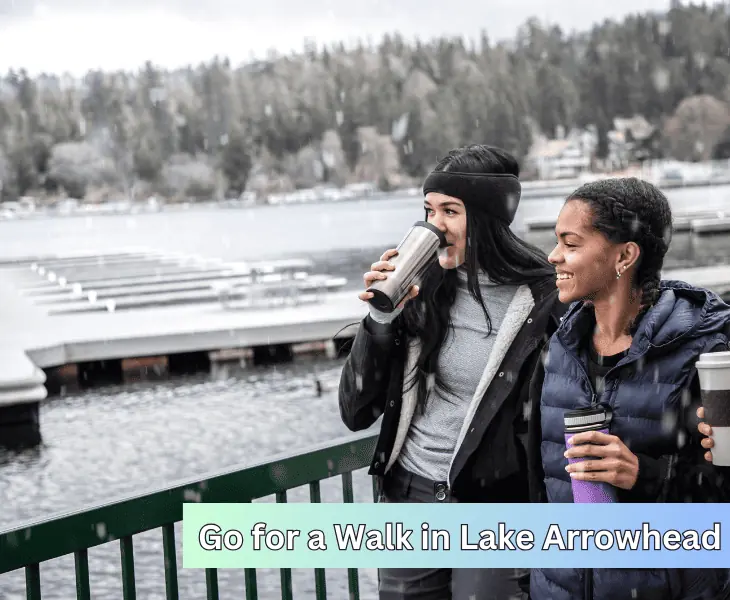visit lake arrowhead for a walk