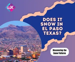 Does It Snow in El Paso Texas?- (Discovering the Snow Patterns)