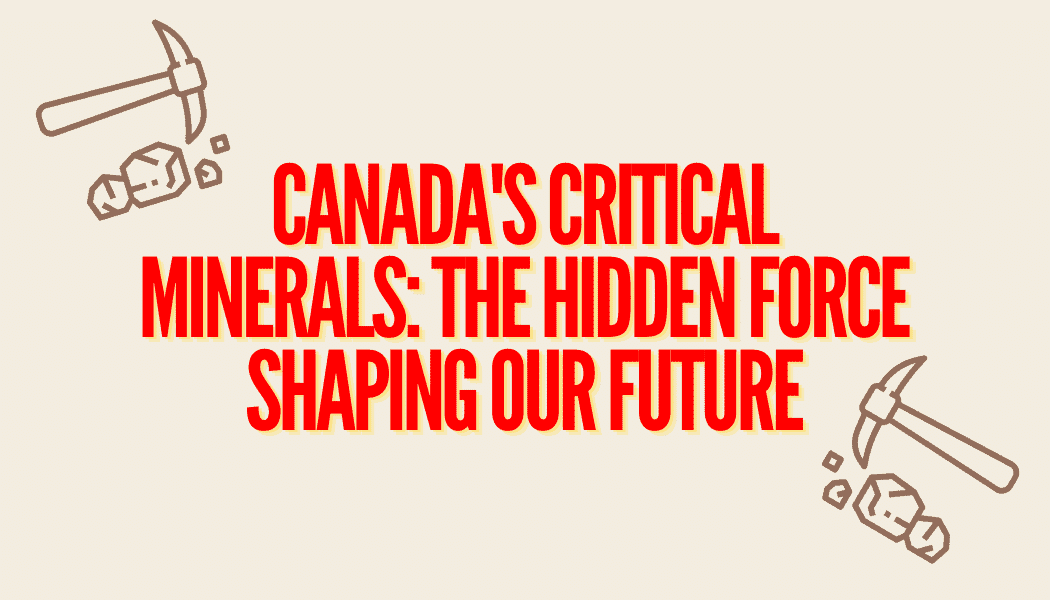 Canada's critical minerals importance for resource development and economic growth.