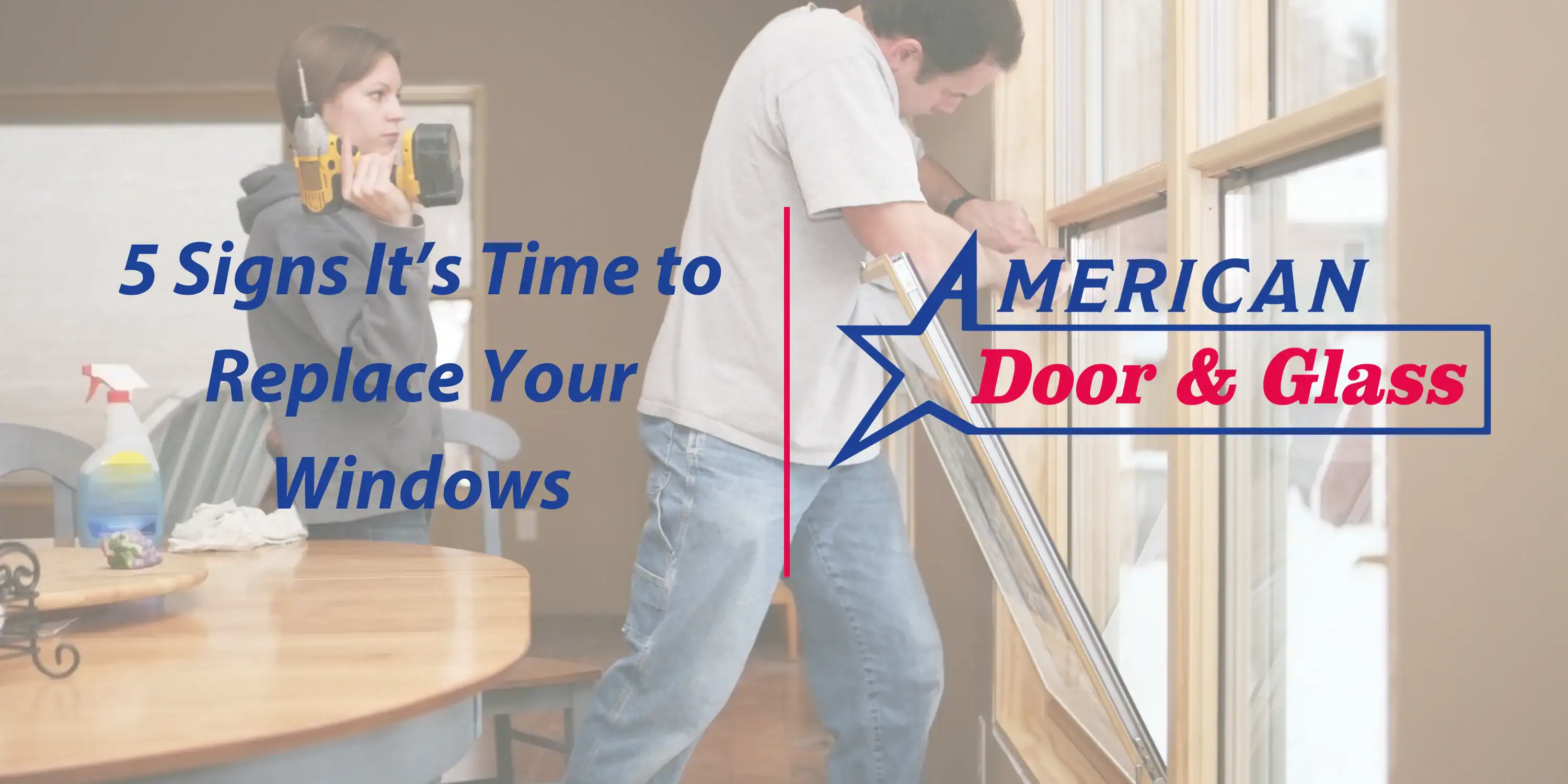 5 Signs It’s Time to Replace Your Windows
