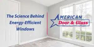 The Science Behind Energy-Efficient Windows: How They Work