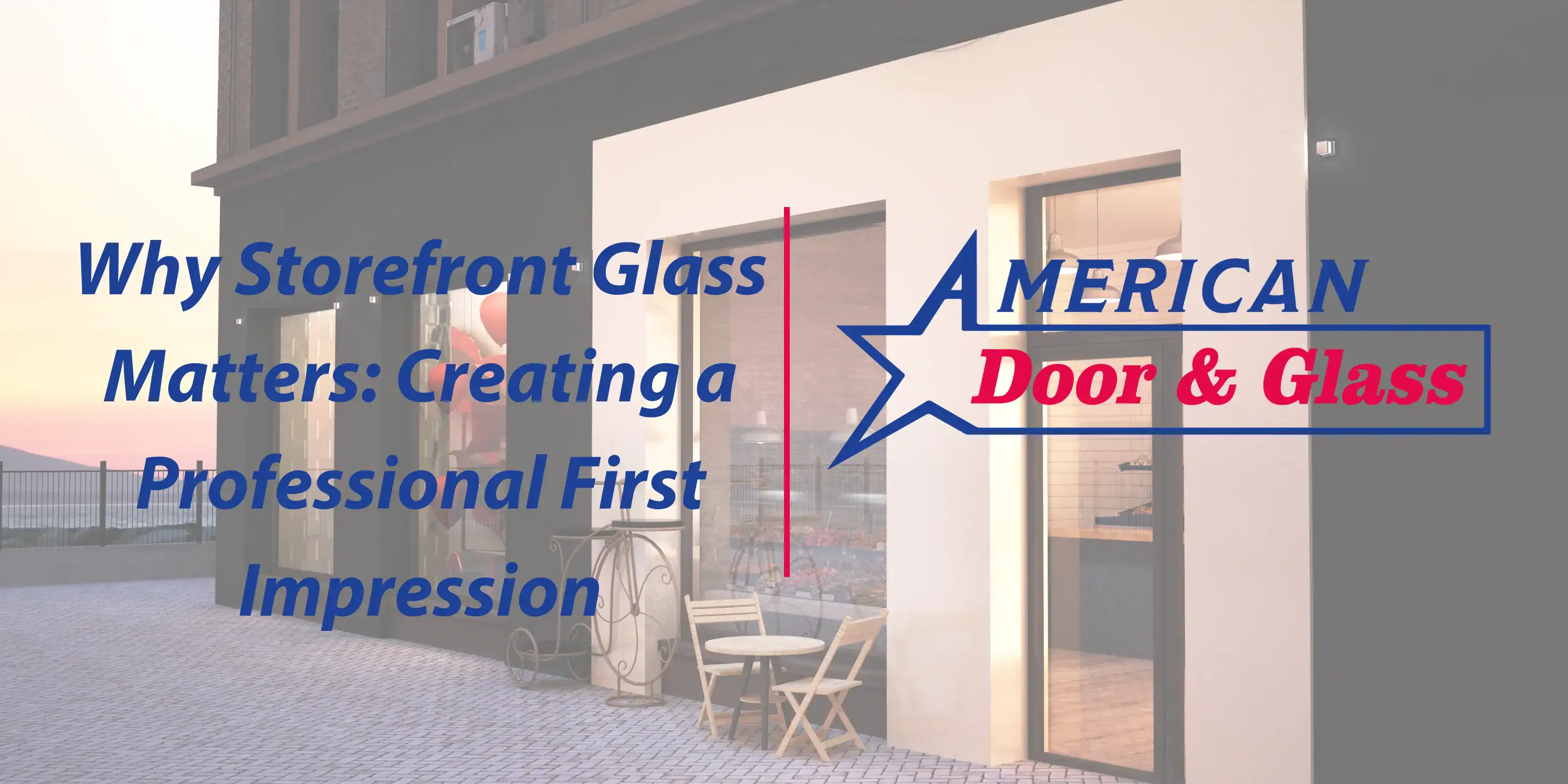 Why Storefront Glass Matters: Creating a Professional First Impression
