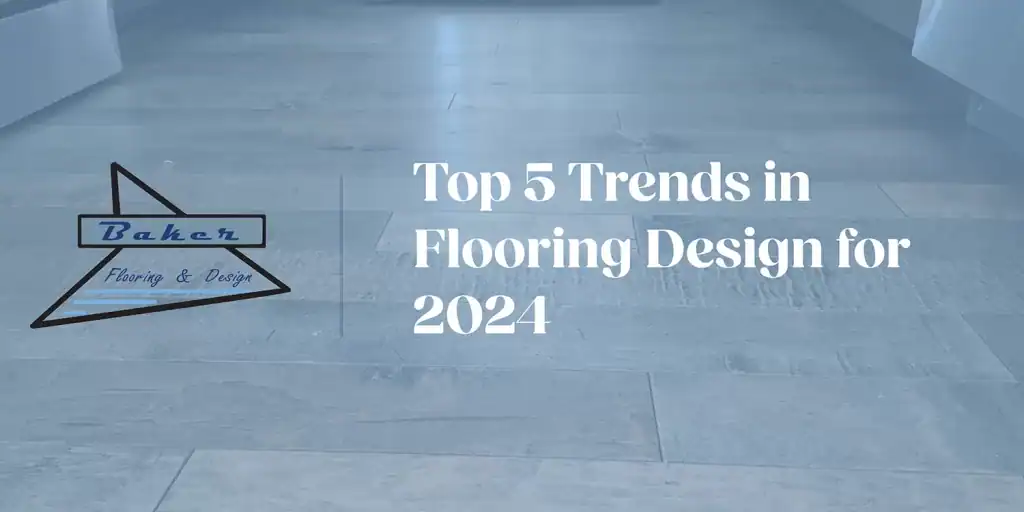 Top 5 Trends in Flooring Design for 2024
