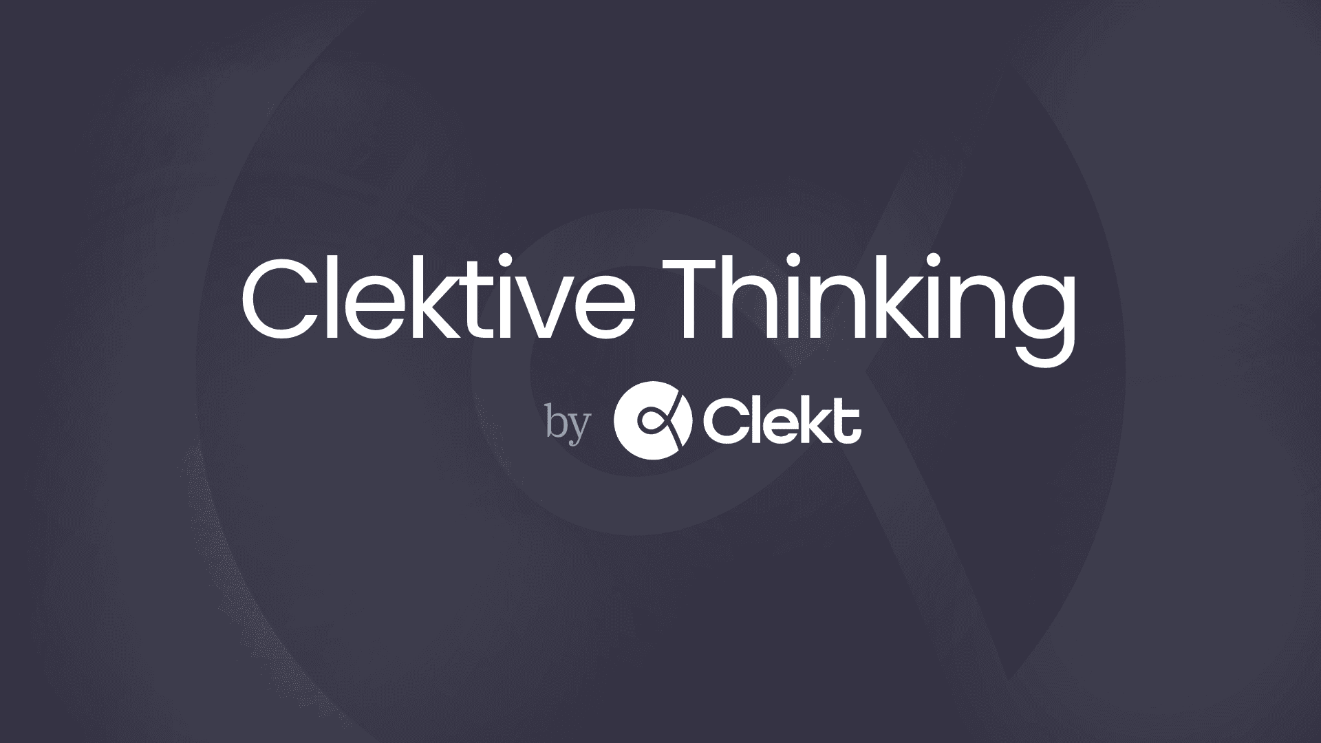 Clektive Thinking Series