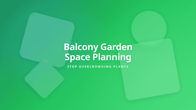 Balcony Garden Planning Guide - Prevent Plant Overcrowding