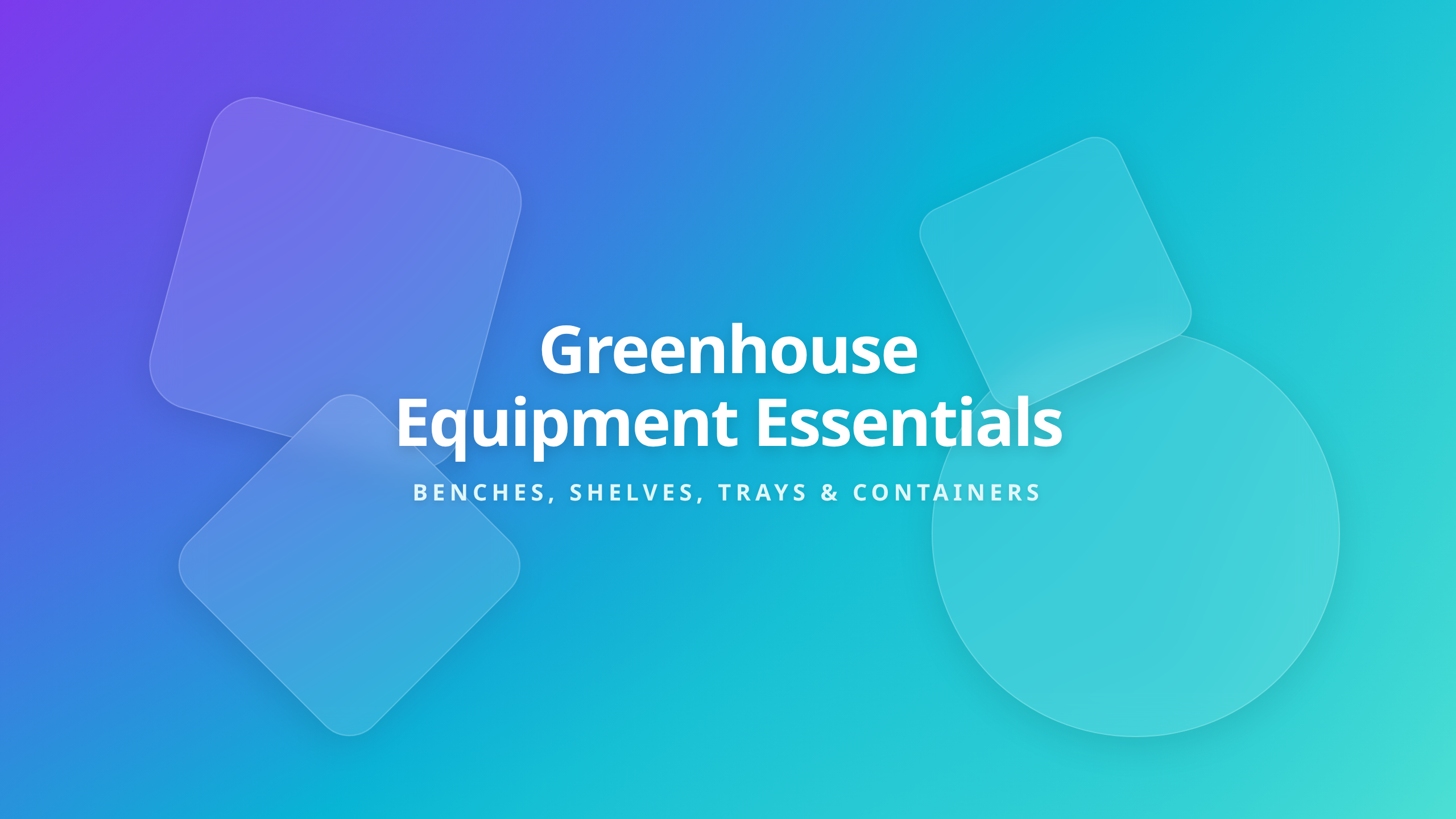 Greenhouse Equipment Essentials text on a luminous purple, cyan, and mint green gradient background with glassmorphism shapes