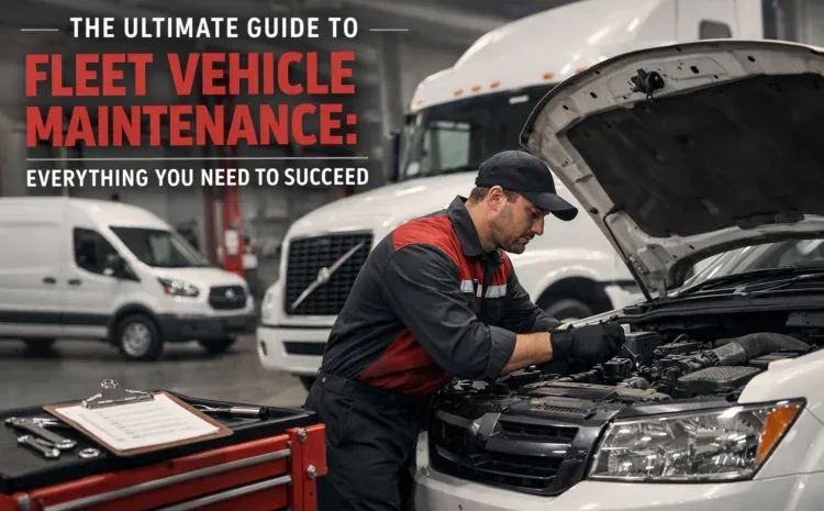 The Ultimate Guide to Fleet Vehicle Maintenance | Millville, NJ