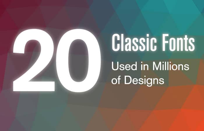 20 Classic Fonts Used in Millions of Designs