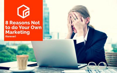 8 Reasons Not to do your own marketing (forever)