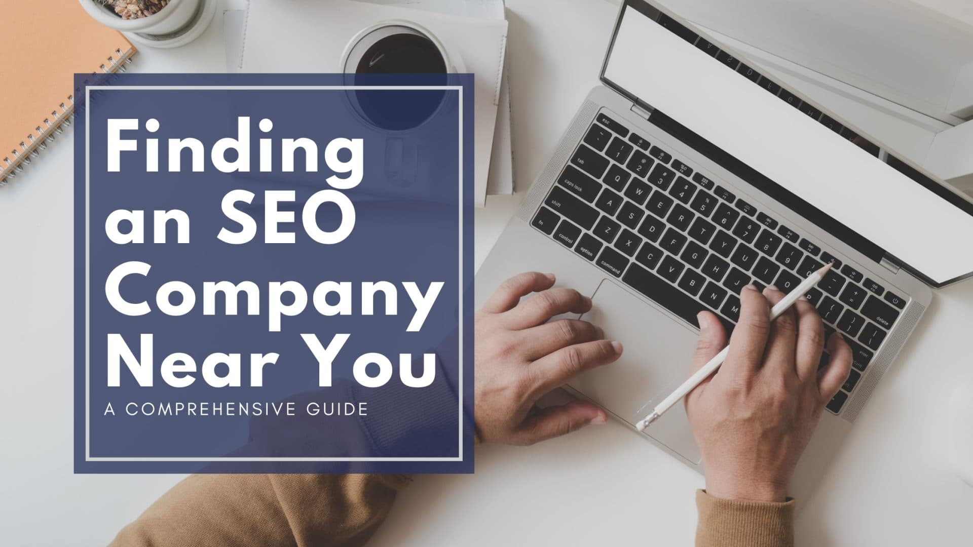 Finding an SEO Company Near you