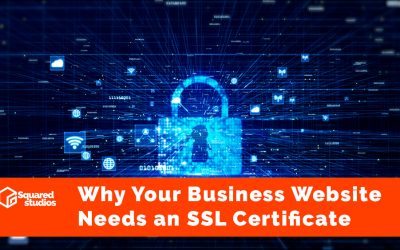 Why Your Business Website Needs an SSL Certificate