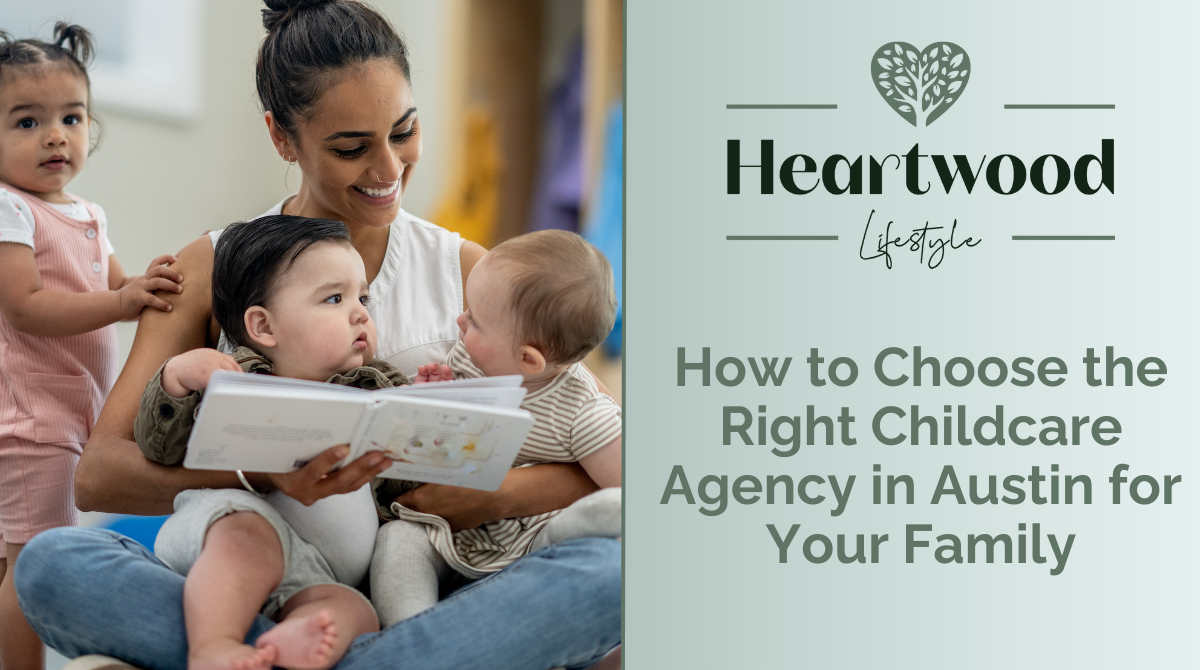 How to Choose the Right Childcare Agency in Austin for Your Family