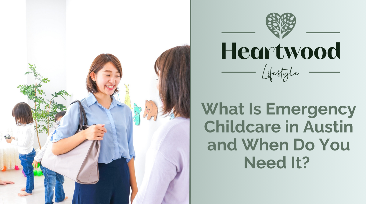 What Is Emergency Childcare in Austin and When Do You Need It?