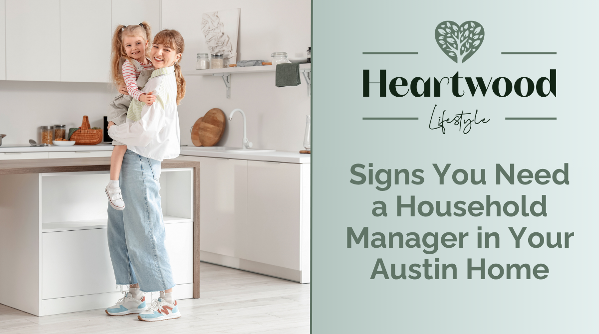 Signs You Need a Household Manager in Your Austin Home