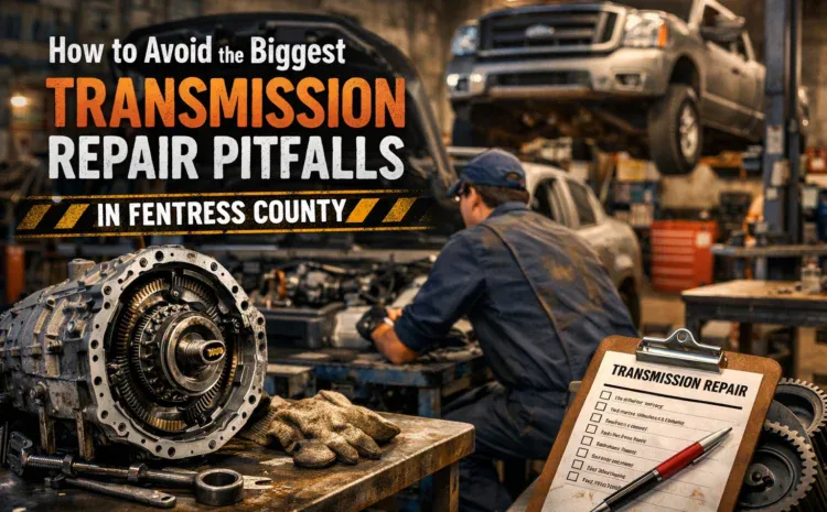  How to Avoid the Biggest Transmission Repair Pitfalls in Fentress County