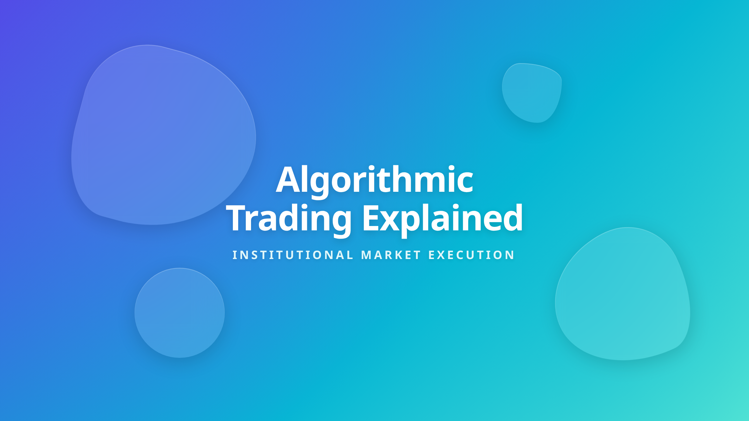 Algorithmic Trading Explained for institutional execution and market structure learning