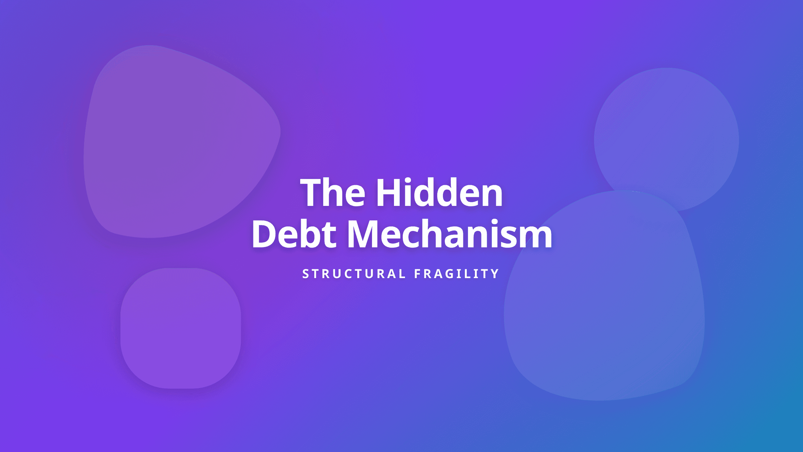 Debt Danger Mechanism - Hidden Structural Economic Fragility