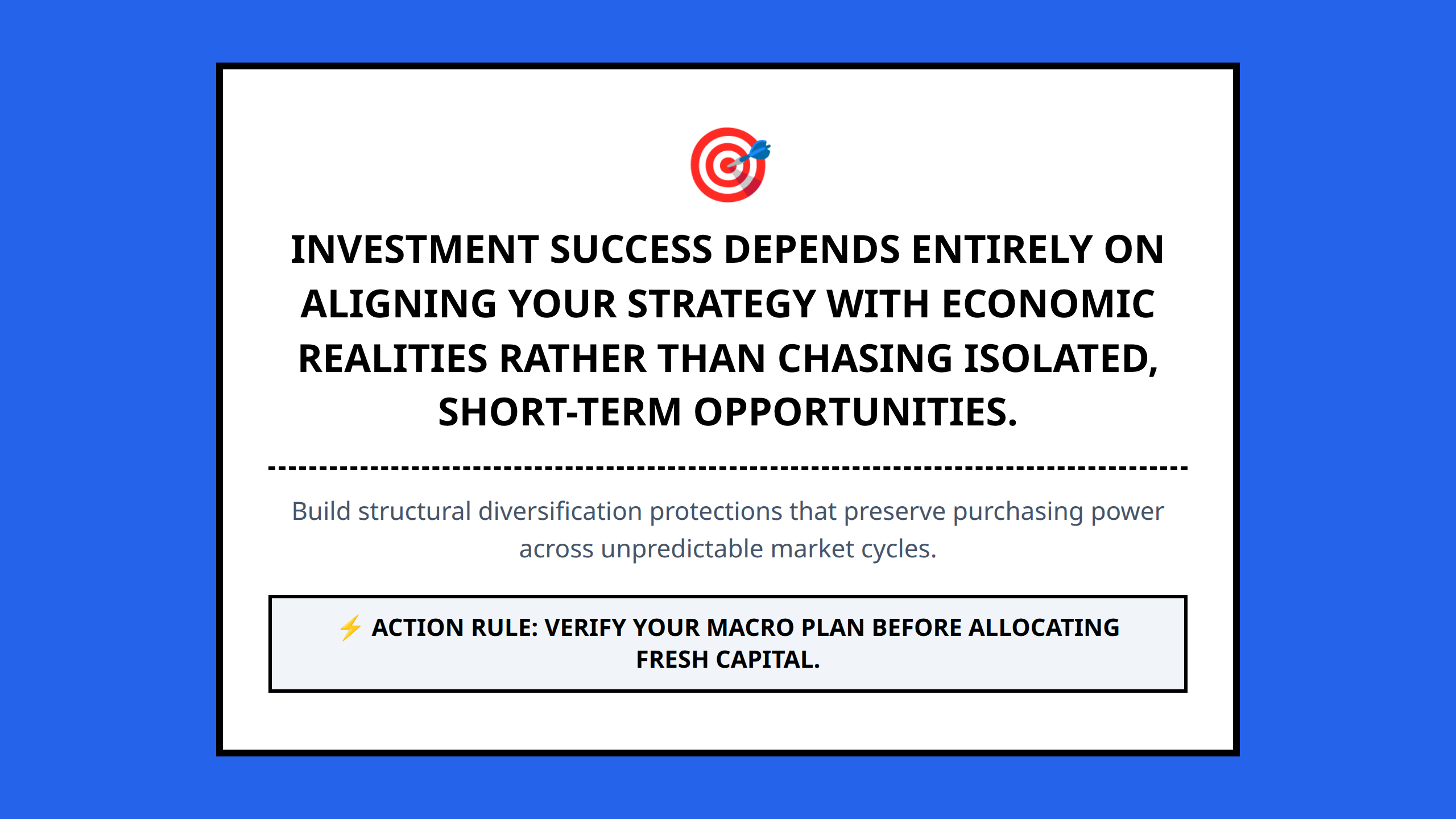 Core strategic investment advice reminding readers to align portfolios with macro realities rather than short-term noise.