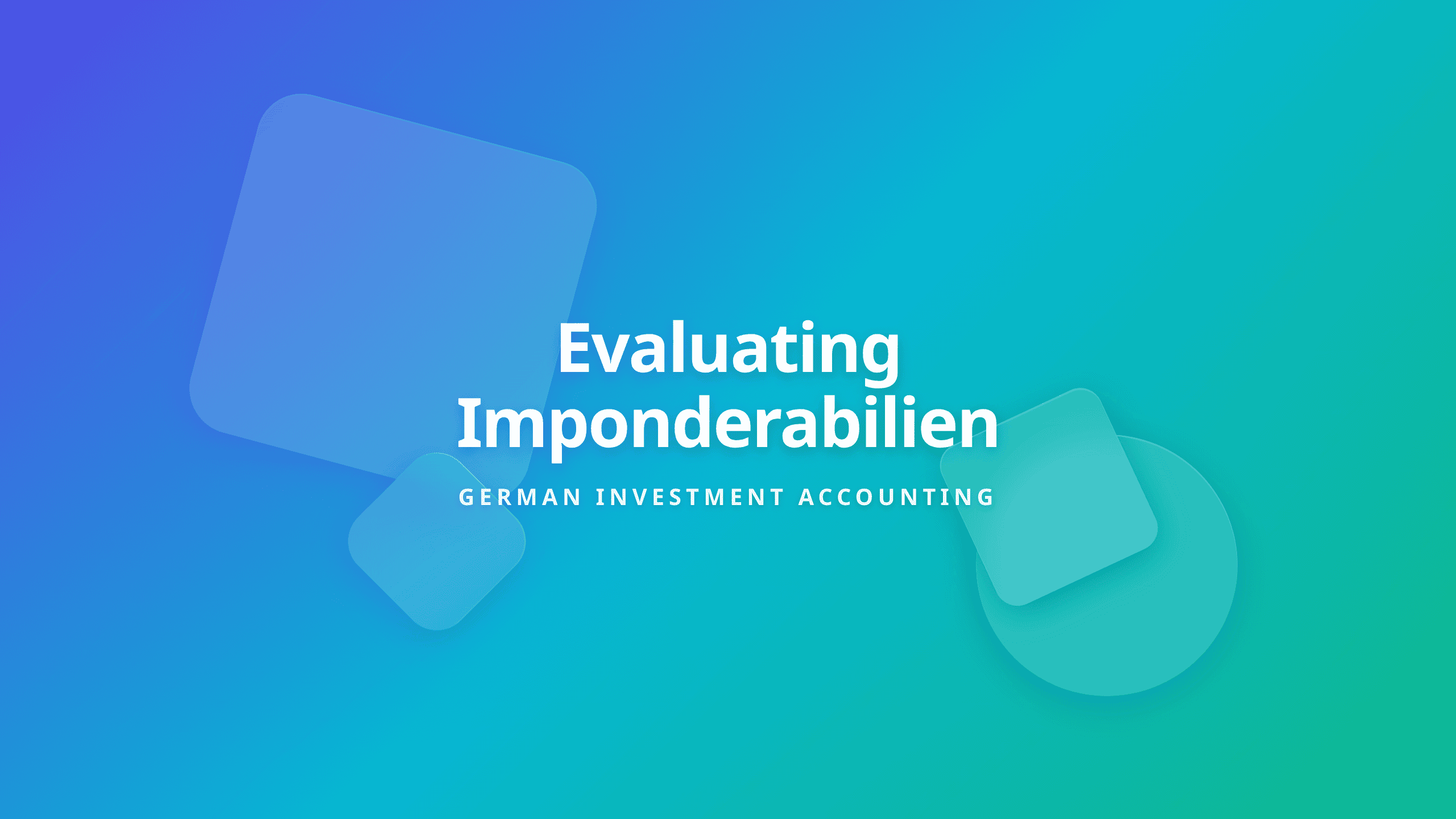 German Investment Accounting Imponderabilien - Evaluating Non-Quantifiable Factors