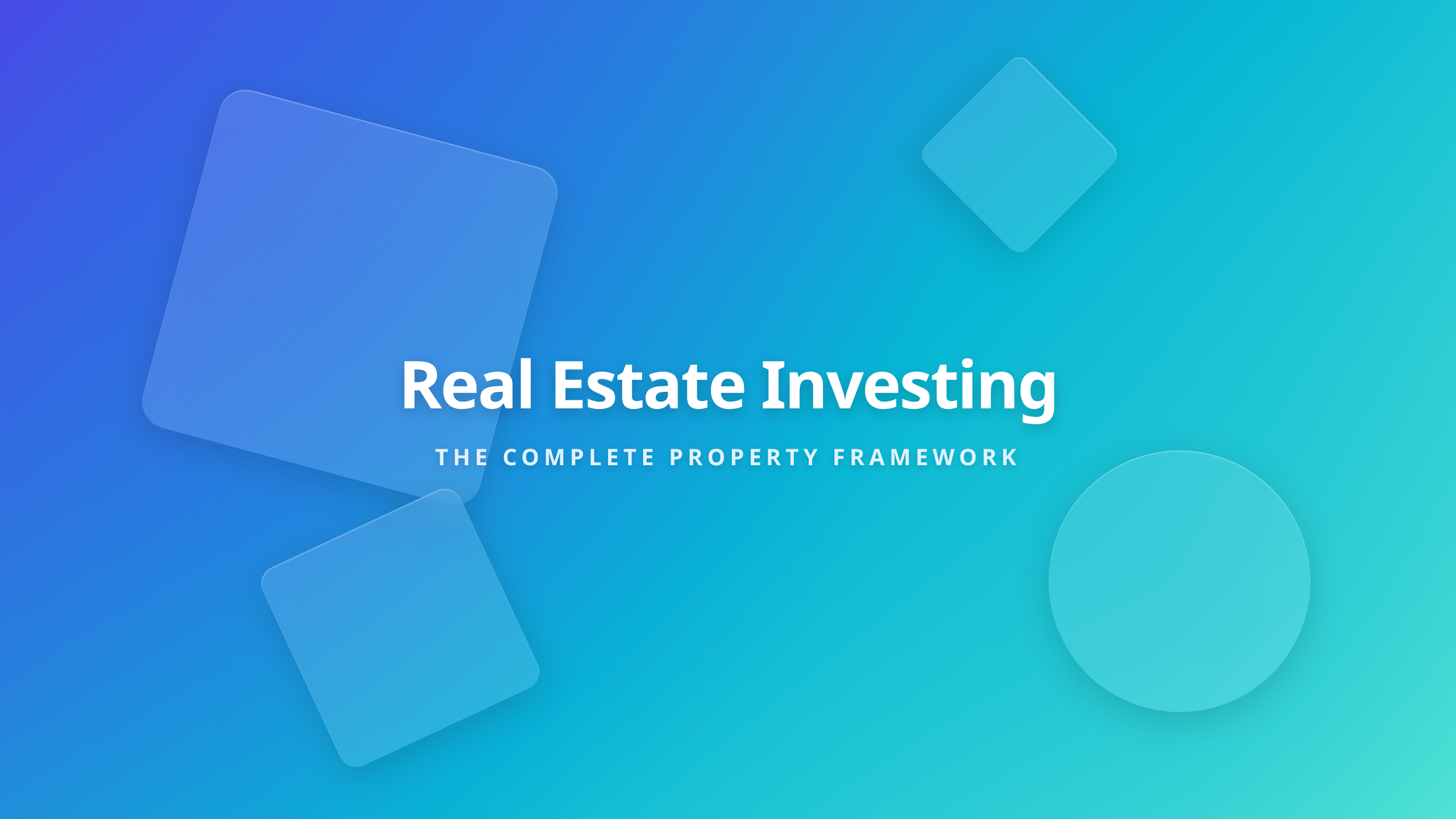 Real Estate Investing - The Complete Property Investment Framework
