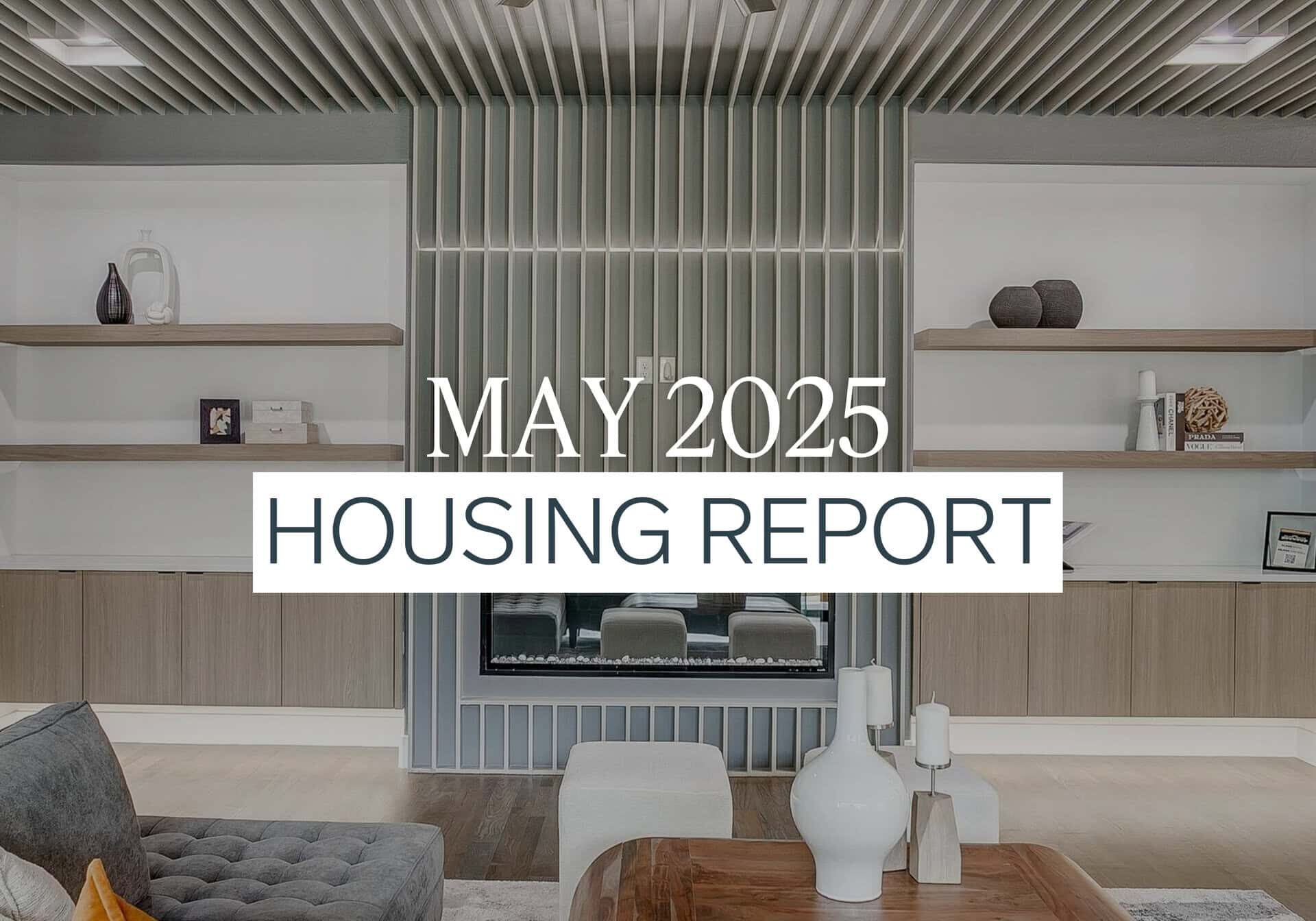 An image that shows 1 Housing Report May 2025