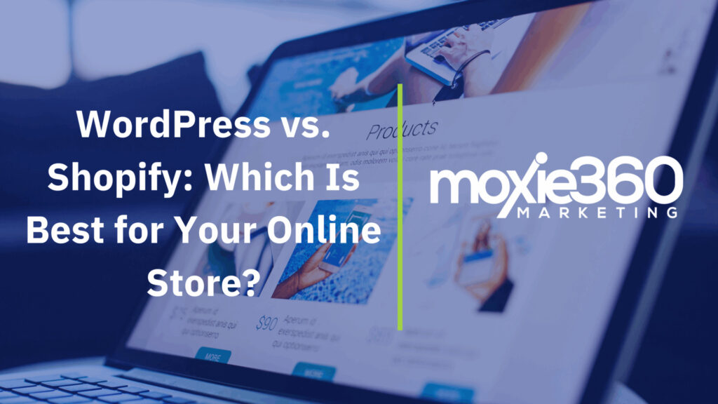 WordPress vs. Shopify: Which Is Best for Your Online Store?